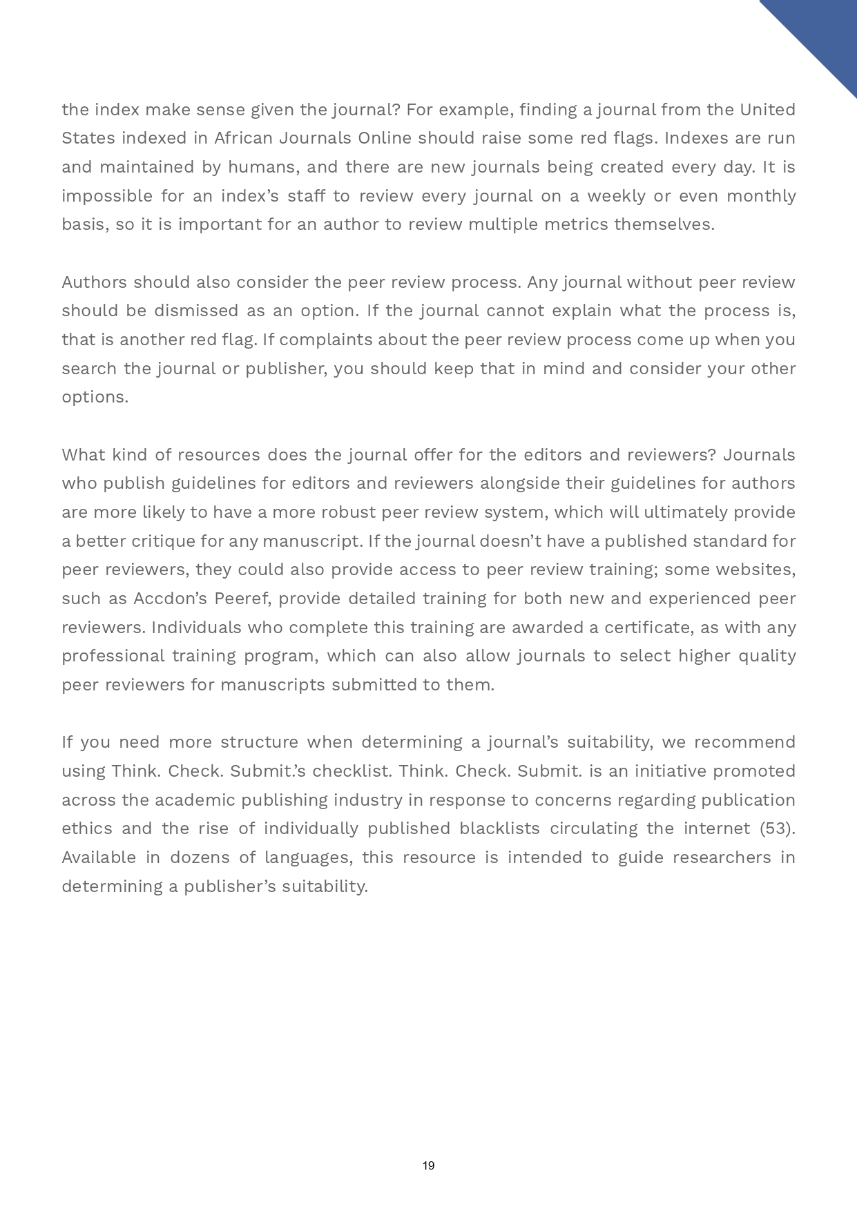 It is important to analyze a journal’s peer review process and quality control standards prior to manuscript submission.